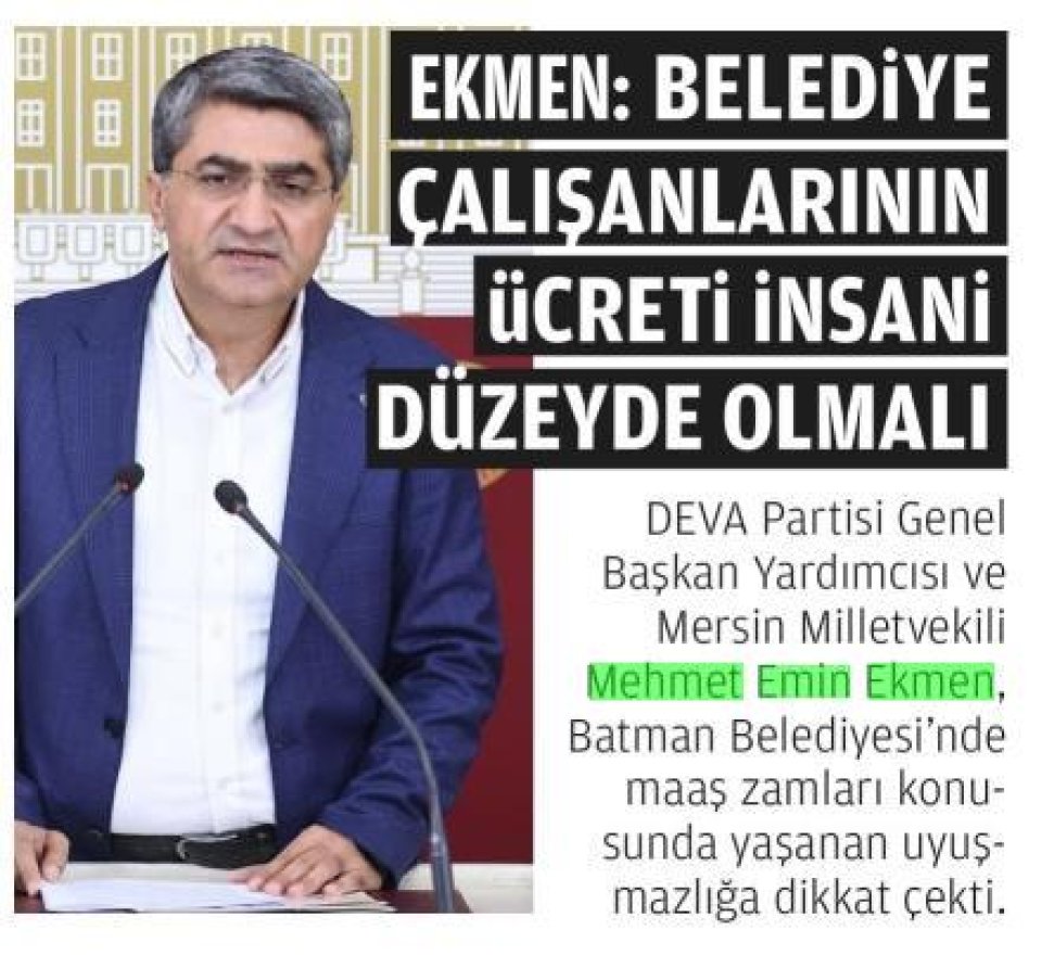 EKMEN: BELEDİYE ÇALIŞANLARININ ÜCRETİ İNSANİ DÜZEYDE OLMALI