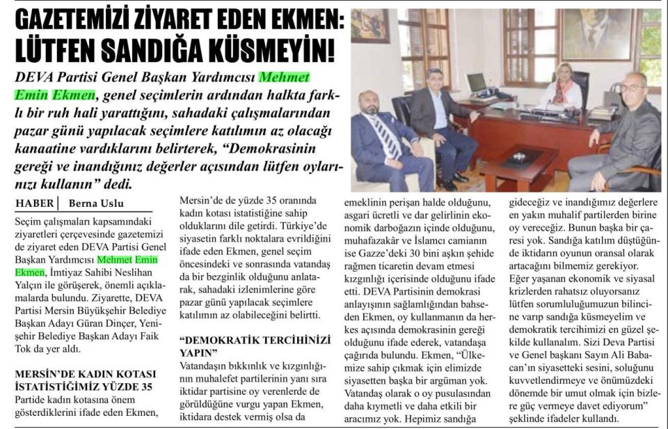GAZETEMİZİ ZİYARET EDEN EKMEN: LÜTFEN SANDIĞA KÜSMEYİN